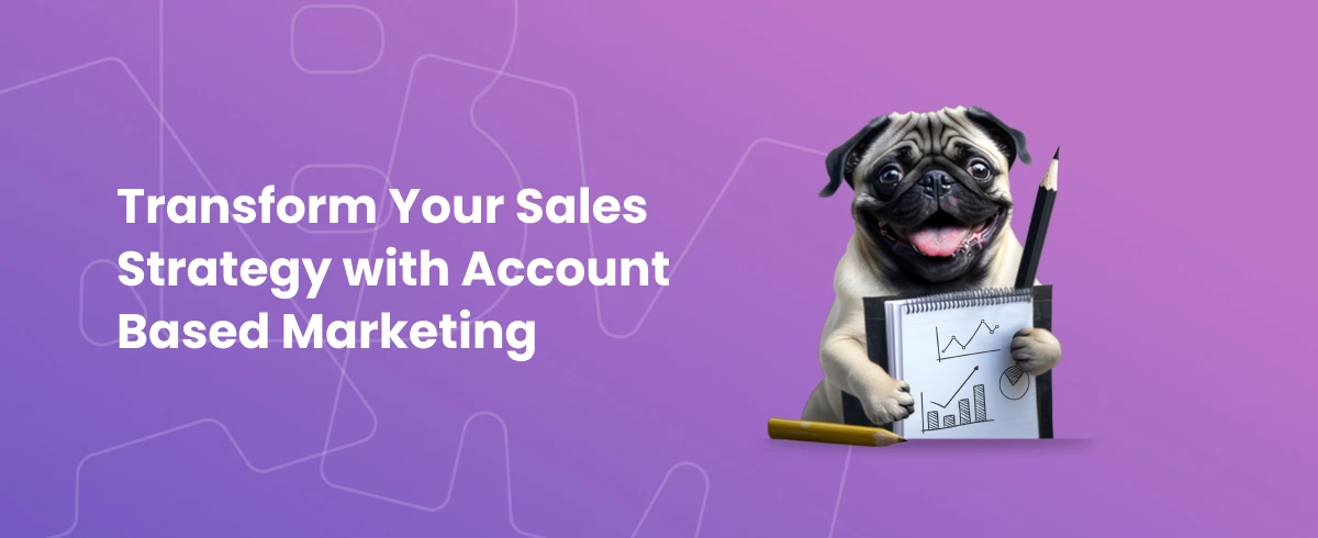 Somebody Digital dog uses ABM strategy to improve his sales outcomes