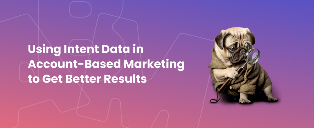 Somebody Digital dog uses intent data in ABM to improve his strategy